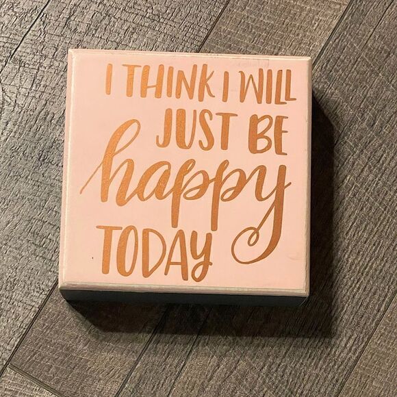 NWT!! Wall Decor "I Think I'll Just Be Happy Today" Sign - Picture 1 of 5